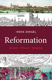 Cover des Buches "Reformation: Zentren - Akteure - Ereignisse" von Irene Dingel