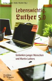 Cover des Buches "Lebenswichtig. Luther 5.0 - Gedanken junger Menschen und Martin Luthers" von Clemens W. Bethge